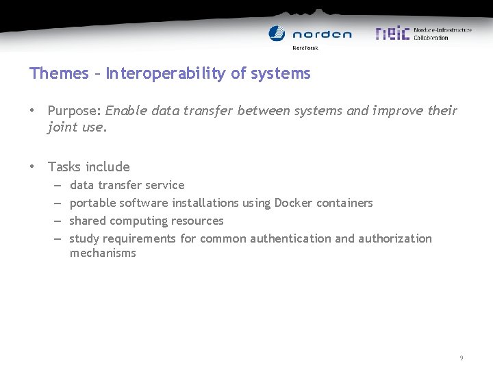 Themes – Interoperability of systems • Purpose: Enable data transfer between systems and improve