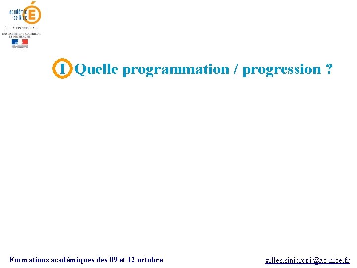 I Quelle programmation / progression ? Formations académiques des 09 et 12 octobre gilles.