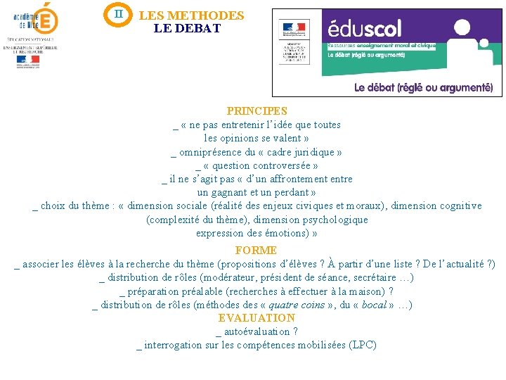 II LES METHODES LE DEBAT PRINCIPES _ « ne pas entretenir l’idée que toutes