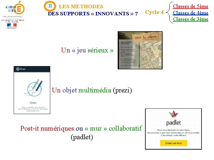 II LES METHODES SUPPORTS « INNOVANTS » ? Un « jeu sérieux » Un