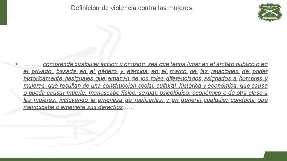 Definición de violencia contra las mujeres. • ………”comprende cualquier acción u omisión, sea que