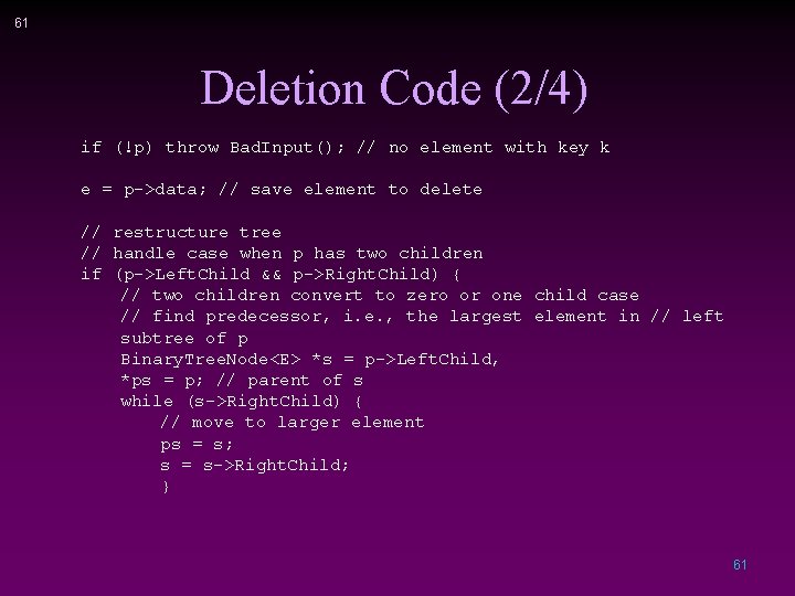 61 Deletion Code (2/4) if (!p) throw Bad. Input(); // no element with key