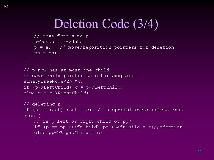 62 Deletion Code (3/4) // move from s to p p->data = s->data; p