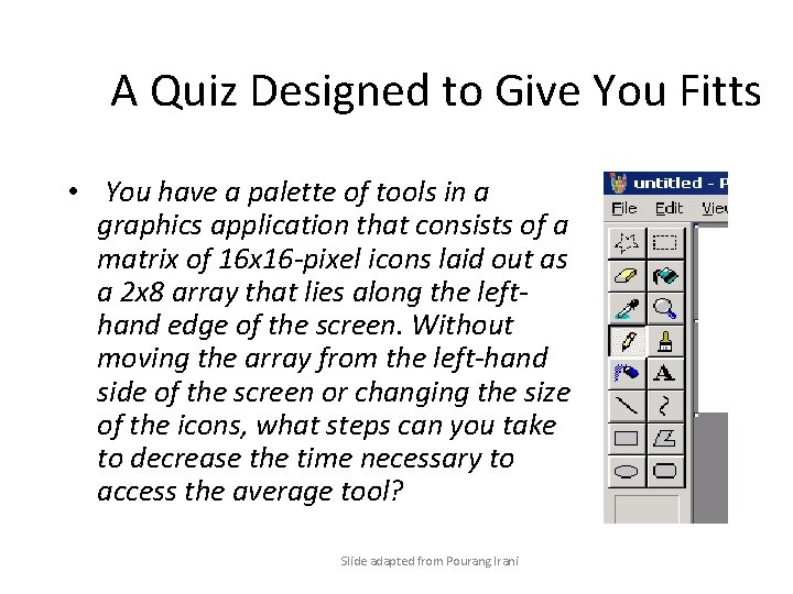 A Quiz Designed to Give You Fitts • You have a palette of tools