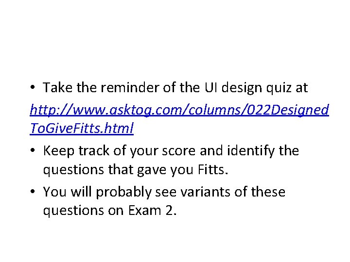  • Take the reminder of the UI design quiz at http: //www. asktog.