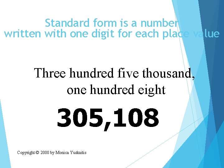 Standard form is a number written with one digit for each place value Three