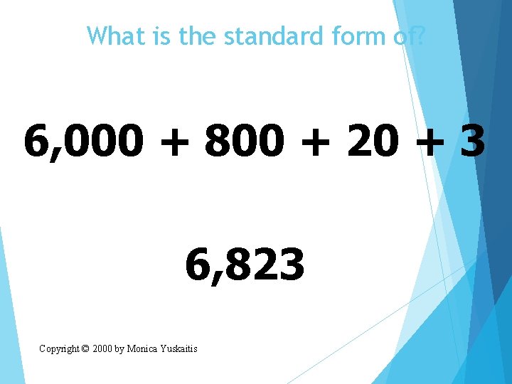 What is the standard form of? 6, 000 + 800 + 20 + 3