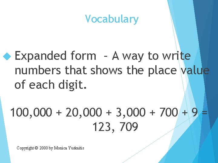 Vocabulary Expanded form – A way to write numbers that shows the place value