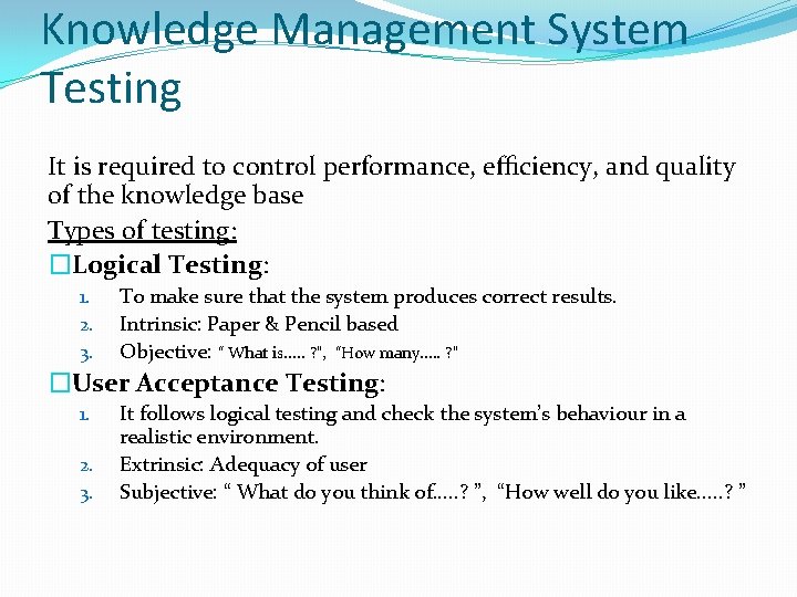 Knowledge Management System Testing It is required to control performance, eﬃciency, and quality of