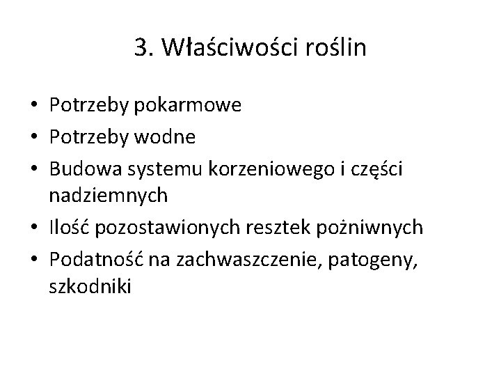 3. Właściwości roślin • Potrzeby pokarmowe • Potrzeby wodne • Budowa systemu korzeniowego i