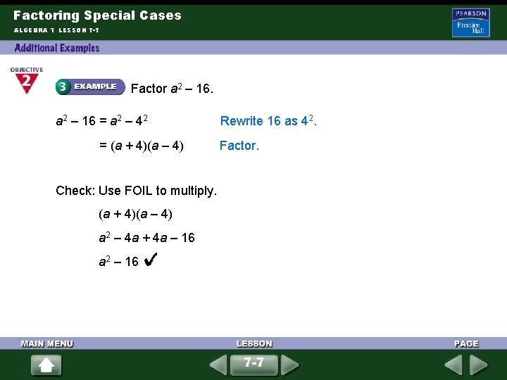 Factoring Special Cases ALGEBRA 1 LESSON 7 -7 Factor a 2 – 16 =