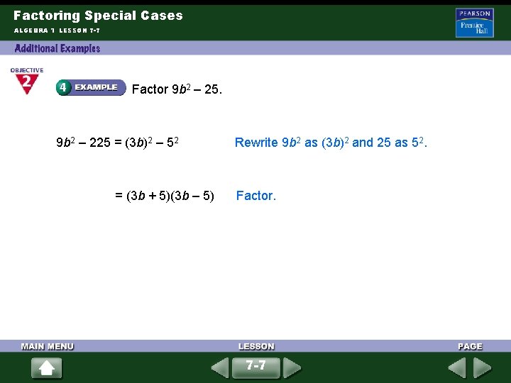 Factoring Special Cases ALGEBRA 1 LESSON 7 -7 Factor 9 b 2 – 25.