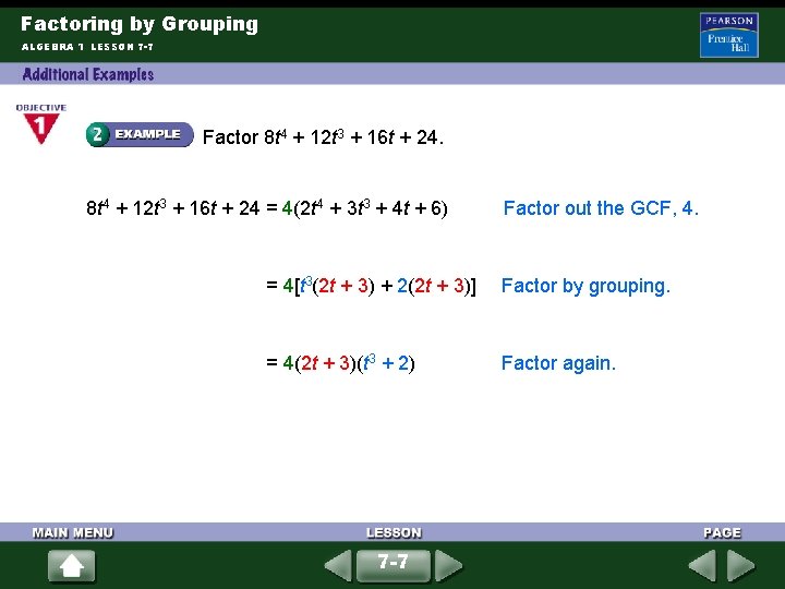 Factoring by Grouping ALGEBRA 1 LESSON 7 -7 Factor 8 t 4 + 12