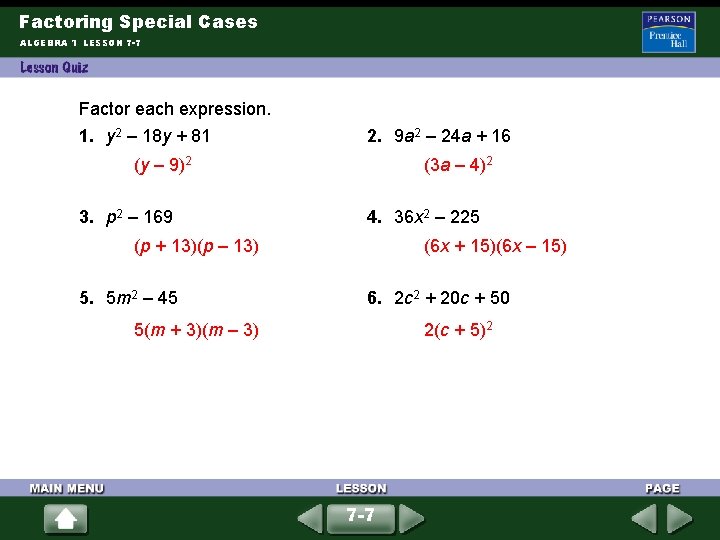 Factoring Special Cases ALGEBRA 1 LESSON 7 -7 Factor each expression. 1. y 2