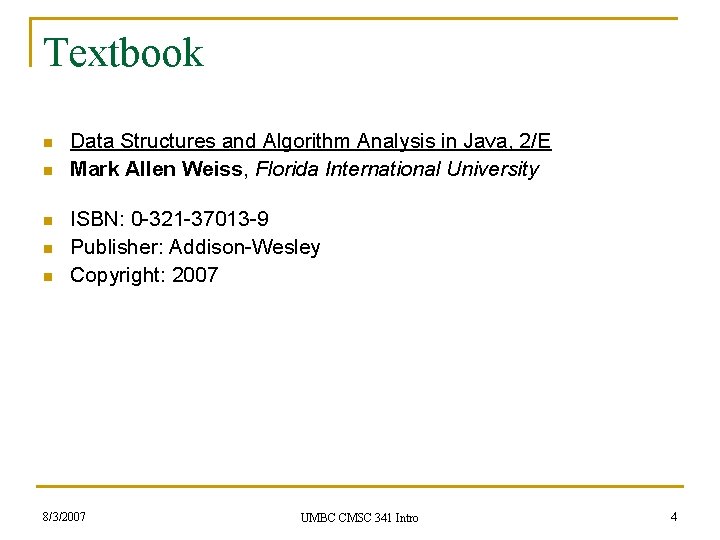 Textbook n n n Data Structures and Algorithm Analysis in Java, 2/E Mark Allen