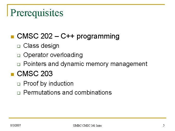 Prerequisites n CMSC 202 – C++ programming q q q n Class design Operator
