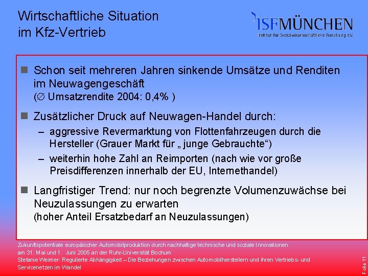 Wirtschaftliche Situation im Kfz-Vertrieb n Schon seit mehreren Jahren sinkende Umsätze und Renditen im