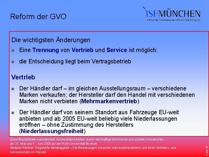 Reform der GVO Die wichtigsten Änderungen n Eine Trennung von Vertrieb und Service ist
