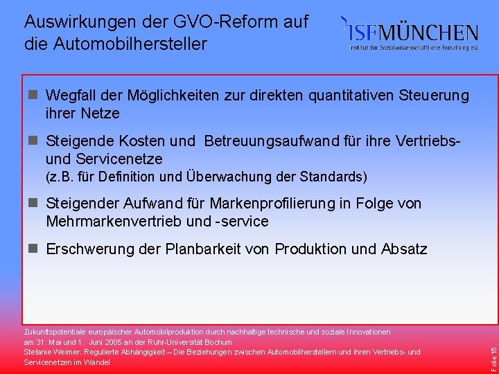 Auswirkungen der GVO-Reform auf die Automobilhersteller n Wegfall der Möglichkeiten zur direkten quantitativen Steuerung