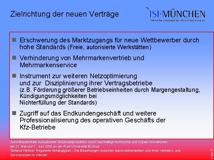 Zielrichtung der neuen Verträge n Erschwerung des Marktzugangs für neue Wettbewerber durch hohe Standards