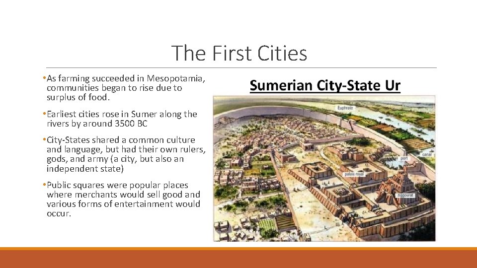 The First Cities • As farming succeeded in Mesopotamia, communities began to rise due