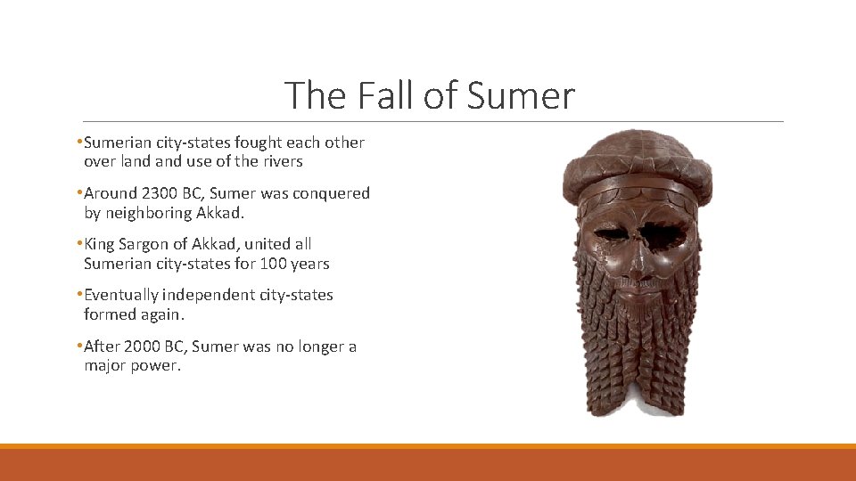 The Fall of Sumer • Sumerian city-states fought each other over land use of