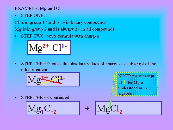 EXAMPLE: Mg and Cl • STEP ONE: Cl is in group 17 and is