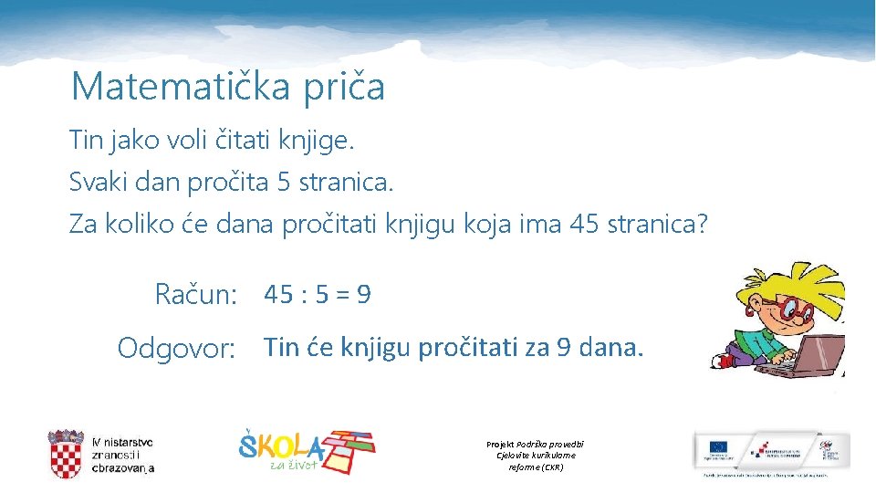 Matematička priča Tin jako voli čitati knjige. Svaki dan pročita 5 stranica. Za koliko