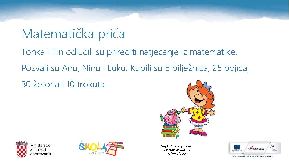 Matematička priča Tonka i Tin odlučili su prirediti natjecanje iz matematike. Pozvali su Anu,