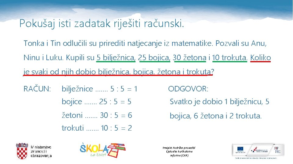 Pokušaj isti zadatak riješiti računski. Tonka i Tin odlučili su prirediti natjecanje iz matematike.