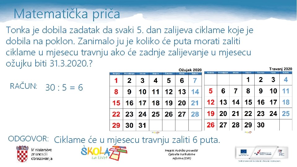 Matematička priča Tonka je dobila zadatak da svaki 5. dan zalijeva ciklame koje je