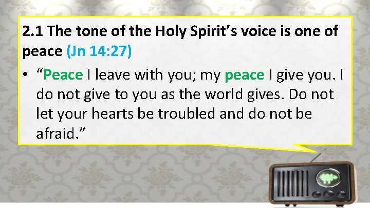2. 1 The tone of the Holy Spirit’s voice is one of peace (Jn