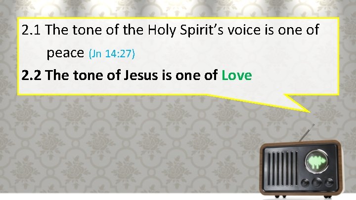 2. 1 The tone of the Holy Spirit’s voice is one of peace (Jn