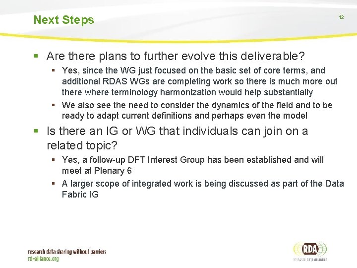 Next Steps 12 § Are there plans to further evolve this deliverable? § Yes,