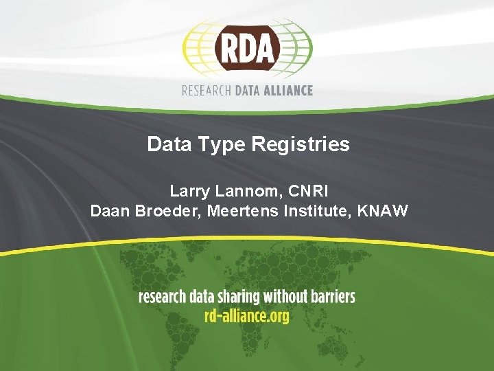 Data Type Registries Larry Lannom, CNRI Daan Broeder, Meertens Institute, KNAW 