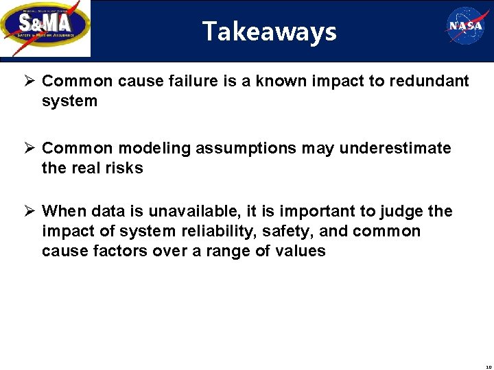 Takeaways Ø Common cause failure is a known impact to redundant system Ø Common