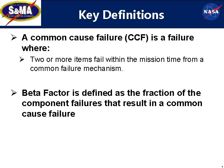 Key Definitions Ø A common cause failure (CCF) is a failure where: Ø Two