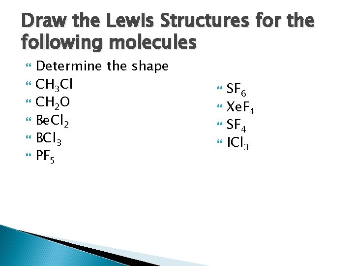 Draw the Lewis Structures for the following molecules Determine the shape CH 3 Cl