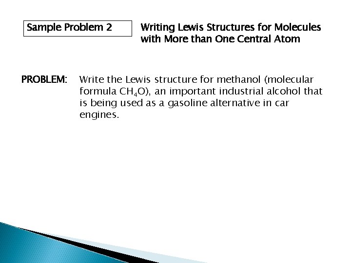 Sample Problem 2 PROBLEM: Writing Lewis Structures for Molecules with More than One Central