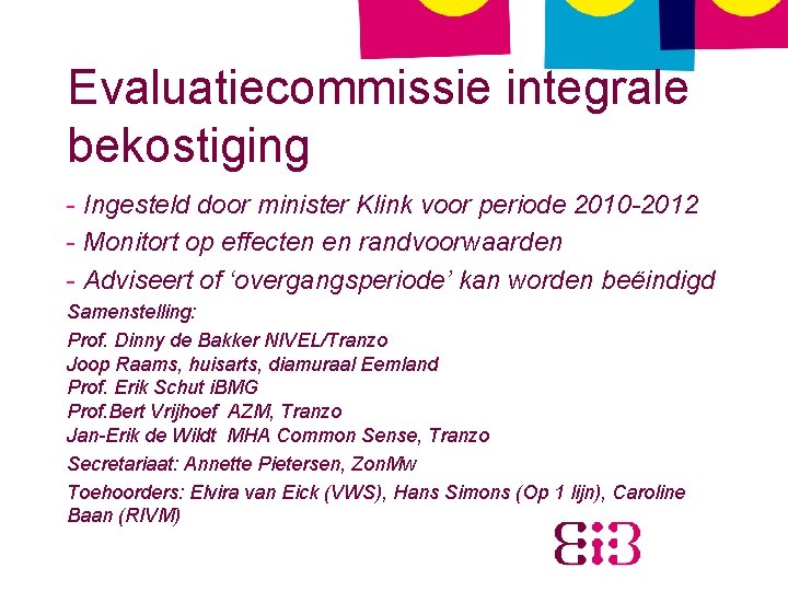 Evaluatiecommissie integrale bekostiging - Ingesteld door minister Klink voor periode 2010 -2012 - Monitort