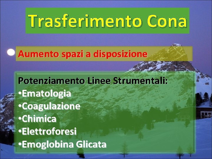 Trasferimento Cona Aumento spazi a disposizione Potenziamento Linee Strumentali: • Ematologia • Coagulazione •