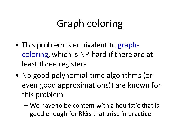 Graph coloring • This problem is equivalent to graphcoloring, which is NP-hard if there