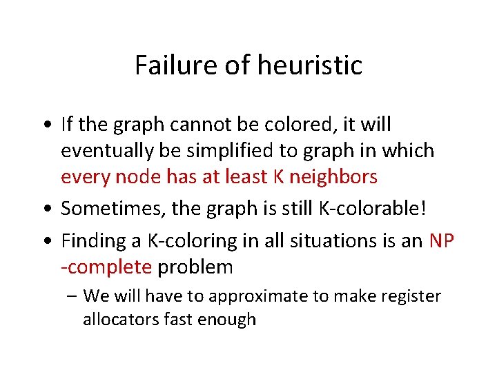 Failure of heuristic • If the graph cannot be colored, it will eventually be