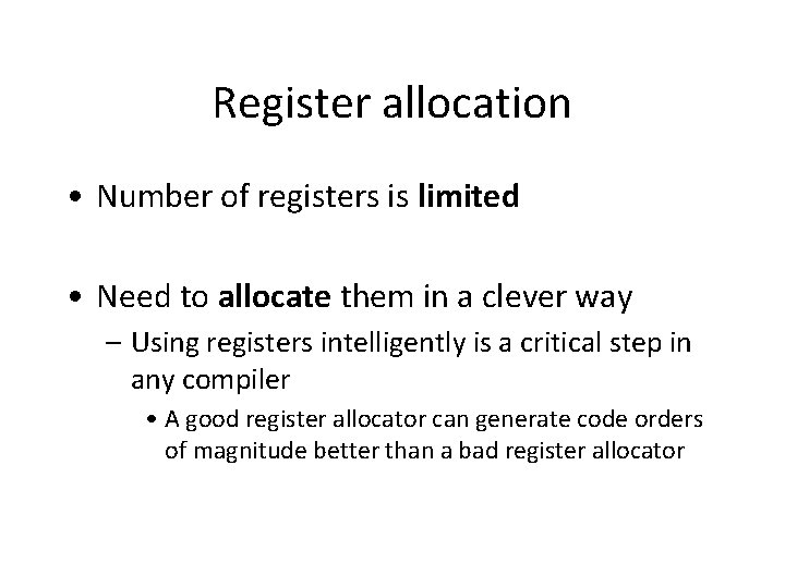Register allocation • Number of registers is limited • Need to allocate them in