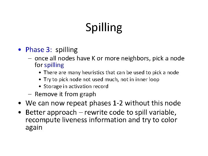 Spilling • Phase 3: spilling – once all nodes have K or more neighbors,