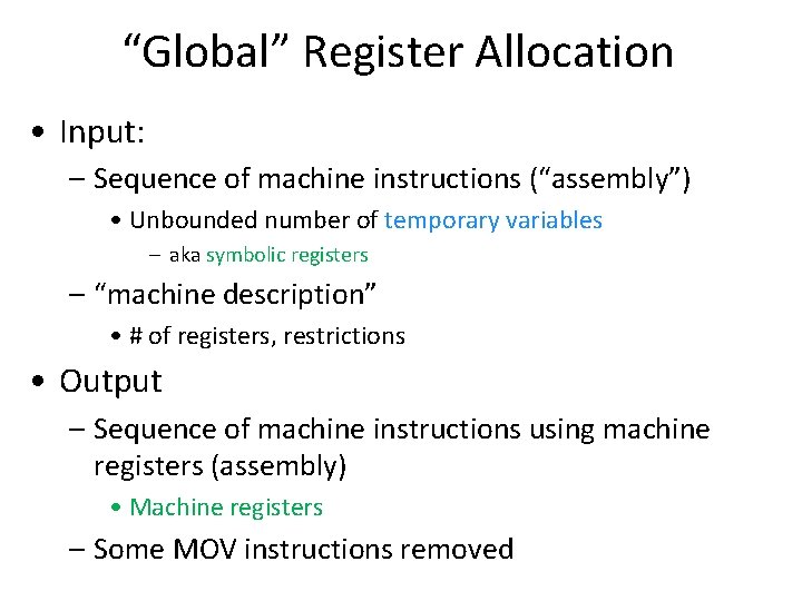 “Global” Register Allocation • Input: – Sequence of machine instructions (“assembly”) • Unbounded number