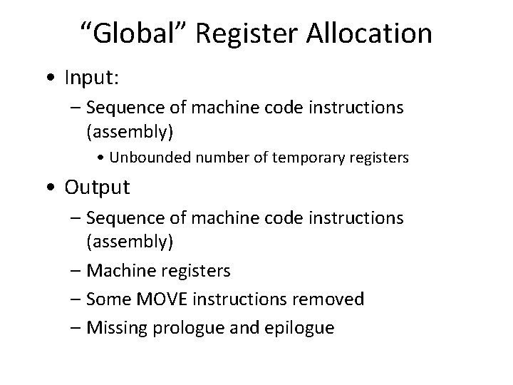 “Global” Register Allocation • Input: – Sequence of machine code instructions (assembly) • Unbounded