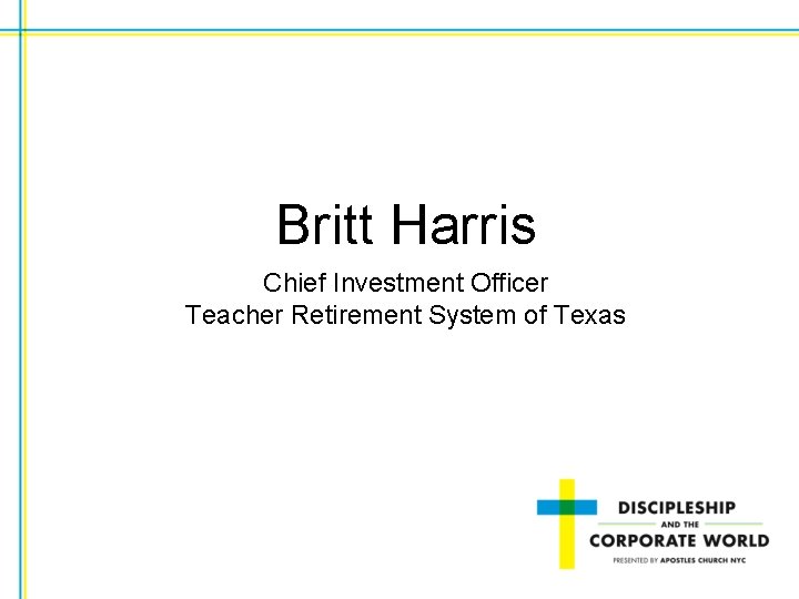 Britt Harris Chief Investment Officer Teacher Retirement System of Texas 