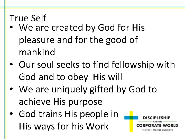 True Self • We are created by God for His pleasure and for the