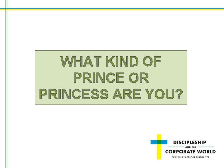 WHAT KIND OF PRINCE OR PRINCESS ARE YOU? 